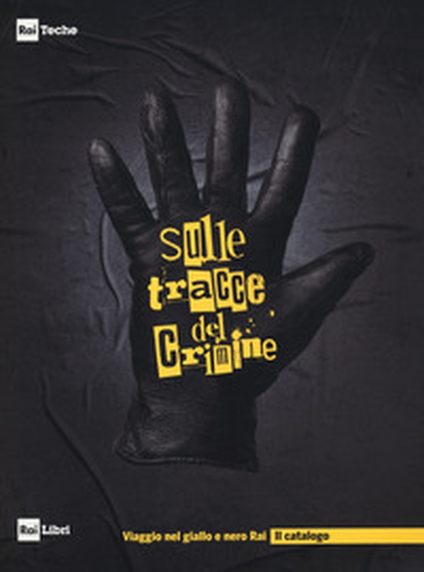 Sulle tracce del crimine. Viaggio nel Giallo e Nero Rai - Librerie.coop Sulle tracce del crimine. Viaggio nel Giallo e Nero Rai - Librerie.coop