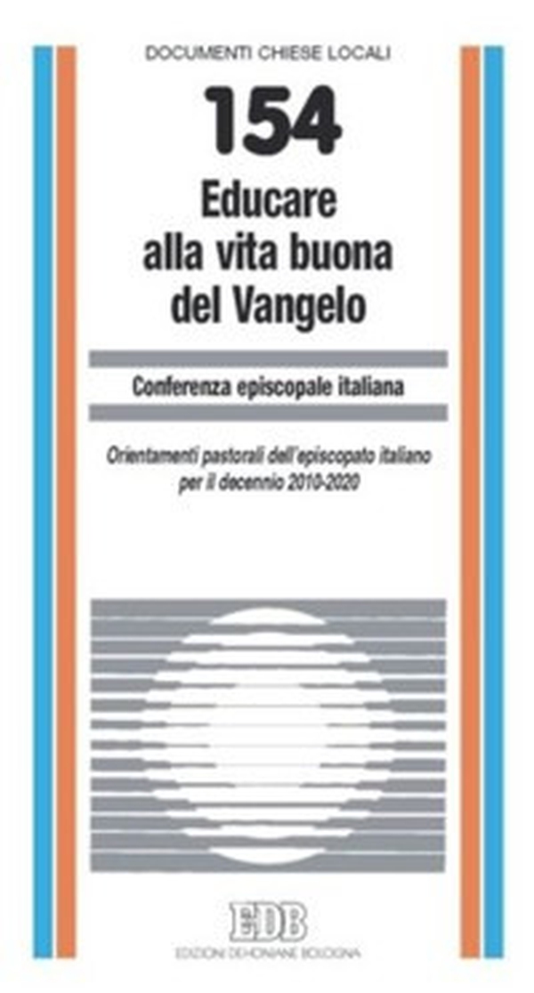 Educare alla vita buona del Vangelo. Orientamenti pastorali dell'episcopato italiano per il decennio 2010-2020 - Librerie.coop Educare alla vita buona del Vangelo. Orientamenti pastorali dell'episcopato italiano per il decennio 2010-2020 - Librerie.coop