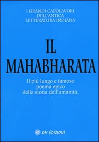 Il Mahabharata. Il più lungo e famoso poema epico della storia dell'umanità - Librerie.coop