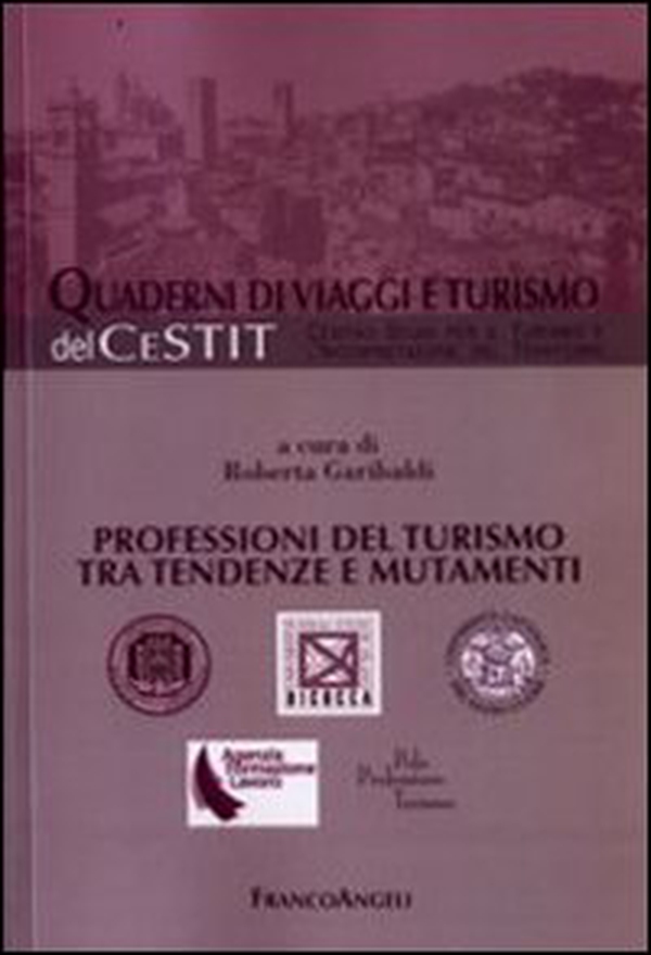 Professioni del turismo tra tendenze e mutamenti - Librerie.coop Professioni del turismo tra tendenze e mutamenti - Librerie.coop