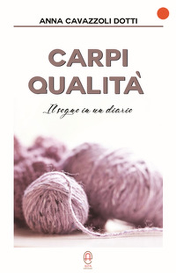 Carpi Qualità. Il sogno in un diario - Librerie.coop Carpi Qualità. Il sogno in un diario - Librerie.coop