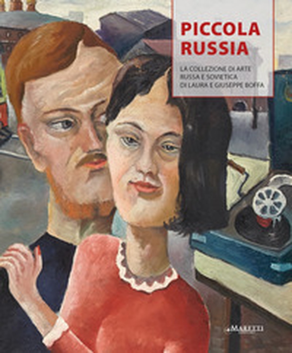 Piccola Russia. La collezione di arte russa e sovietica di Laura e Giuseppe Boffa - Librerie.coop Piccola Russia. La collezione di arte russa e sovietica di Laura e Giuseppe Boffa - Librerie.coop