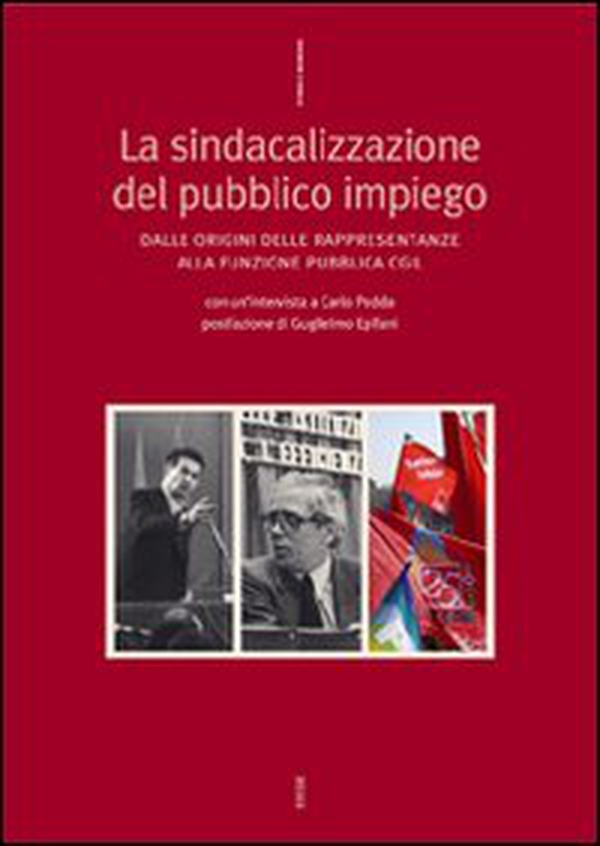 La sindacalizzazione dl pubblico impiego. Dalle origini delle rappresentanze alla funzione pubblica CGIL - Librerie.coop La sindacalizzazione dl pubblico impiego. Dalle origini delle rappresentanze alla funzione pubblica CGIL - Librerie.coop