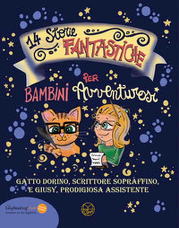 14 storie fantastiche per bambini avventurosi. Gatto Dorino, scrittore sopraffino e Giusy, prodigiosa assistente - Librerie.coop 14 storie fantastiche per bambini avventurosi. Gatto Dorino, scrittore sopraffino e Giusy, prodigiosa assistente - Librerie.coop