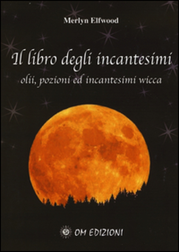 Il libro degli incantesimi. Olii, pozioni ed incantesimi wicca - Librerie.coop Il libro degli incantesimi. Olii, pozioni ed incantesimi wicca - Librerie.coop