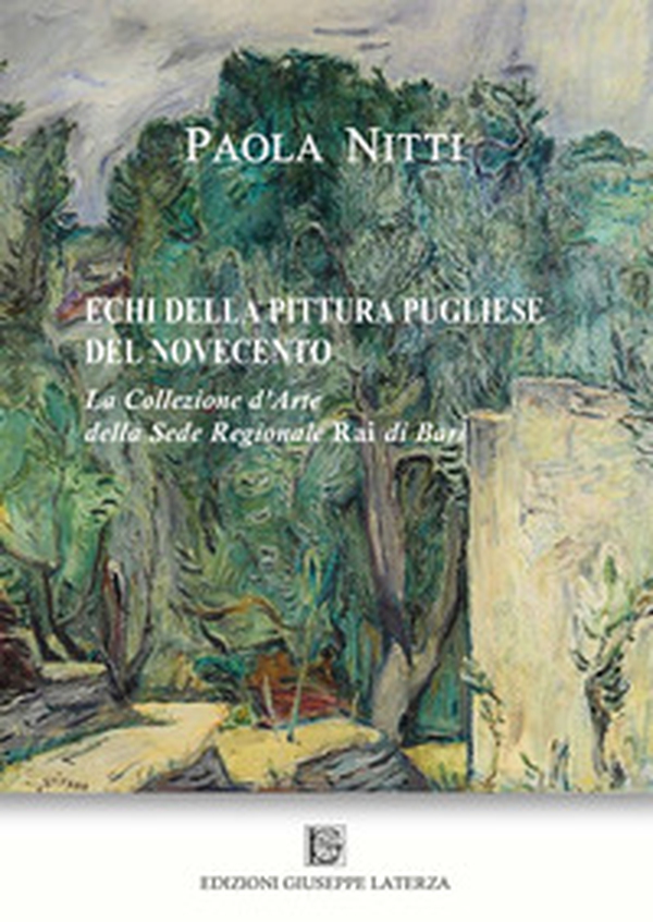 Echi della pittura pugliese del Novecento. La collezione d'arte della sede regionale Rai di Bari - Librerie.coop Echi della pittura pugliese del Novecento. La collezione d'arte della sede regionale Rai di Bari - Librerie.coop