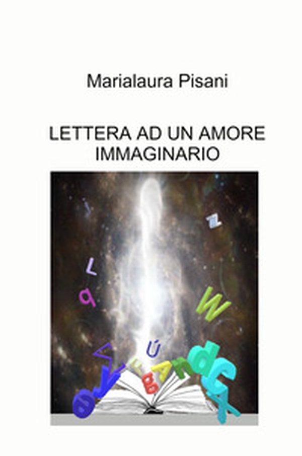 Lettera ad un amore immaginario - Librerie.coop Lettera ad un amore immaginario - Librerie.coop
