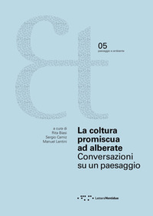 La coltura promiscua ad alberate. Conversazioni su un paesaggio - Librerie.coop La coltura promiscua ad alberate. Conversazioni su un paesaggio - Librerie.coop