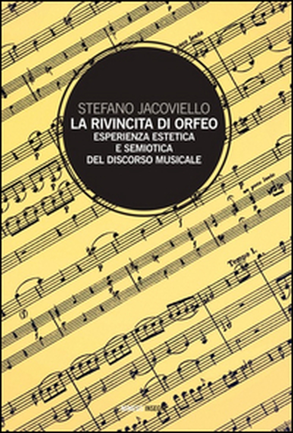 La rivincita di Orfeo. Esperienza estetica e semiosi del discorso musicale - Librerie.coop La rivincita di Orfeo. Esperienza estetica e semiosi del discorso musicale - Librerie.coop