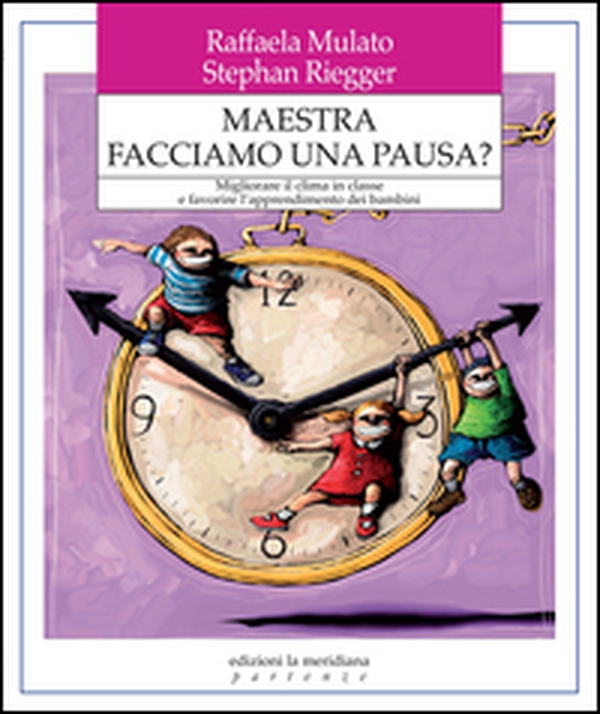 Maestra facciamo una pausa? Migliorare il clima in classe e favorire l'apprendimento dei bambini - Librerie.coop Maestra facciamo una pausa? Migliorare il clima in classe e favorire l'apprendimento dei bambini - Librerie.coop