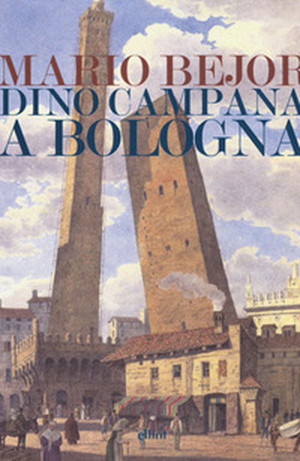 Dino Campana a Bologna 1911-1916 - Librerie.coop Dino Campana a Bologna 1911-1916 - Librerie.coop