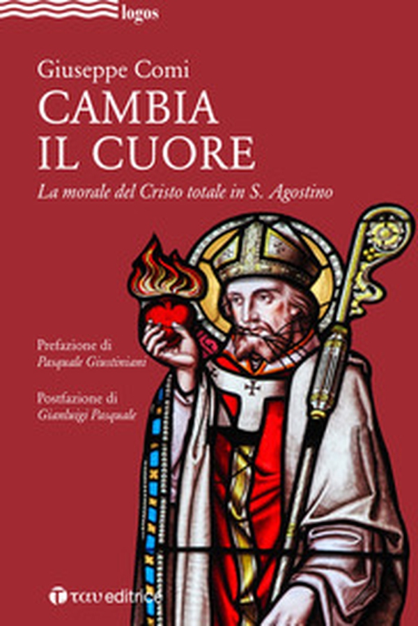 Cambia il cuore. La morale del Cristo totale in S. Agostino - Librerie.coop Cambia il cuore. La morale del Cristo totale in S. Agostino - Librerie.coop