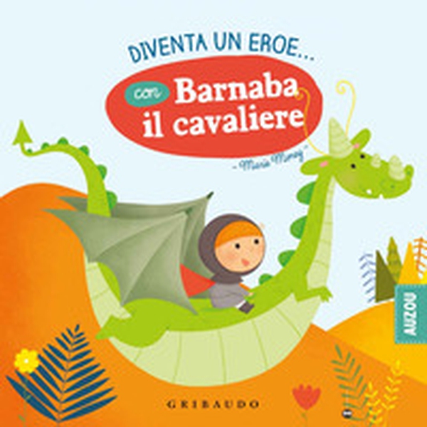 Diventa un eroe... con Barnaba il cavaliere - Librerie.coop Diventa un eroe... con Barnaba il cavaliere - Librerie.coop