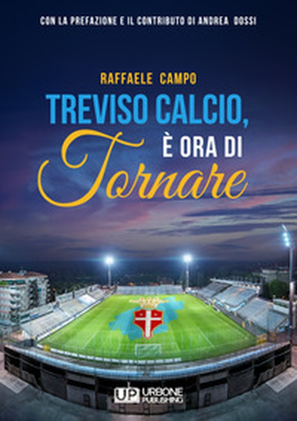Treviso calcio. È ora di tornare - Librerie.coop Treviso calcio. È ora di tornare - Librerie.coop