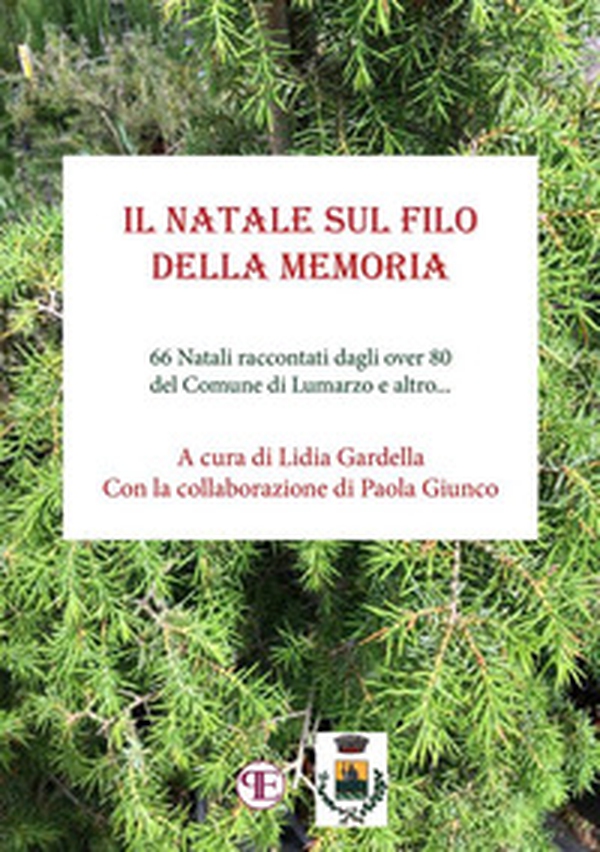 Il Natale sul filo della memoria. 66 Natali raccontati dagli over 80 del Comune di Lumarzo e altro... - Librerie.coop Il Natale sul filo della memoria. 66 Natali raccontati dagli over 80 del Comune di Lumarzo e altro... - Librerie.coop