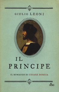 Il principe. Il romanzo di Cesare Borgia - Librerie.coop