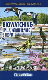 Biowatching. Italia, Mediterraneo e tropici. Guida all'osservazione - Librerie.coop