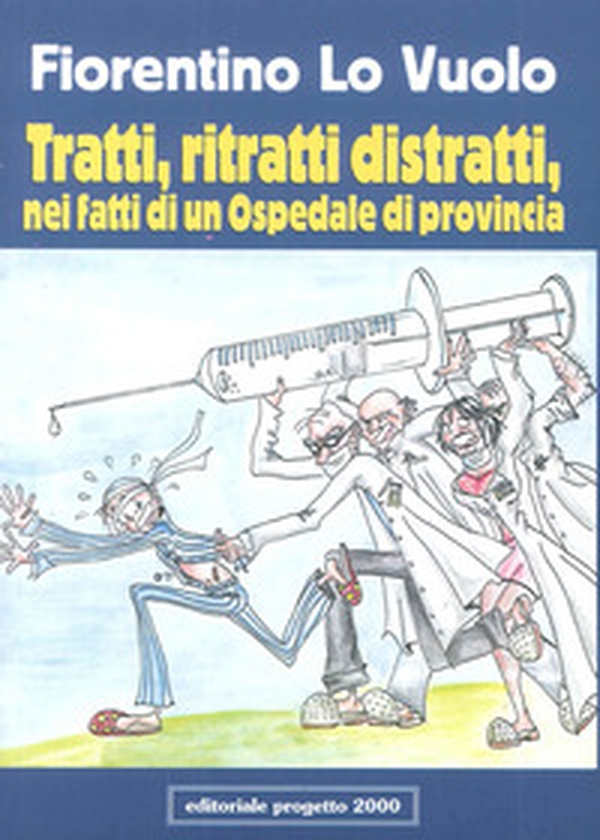 Tratti, ritratti distratti, nei fatti di un ospedale di provincia - Librerie.coop Tratti, ritratti distratti, nei fatti di un ospedale di provincia - Librerie.coop