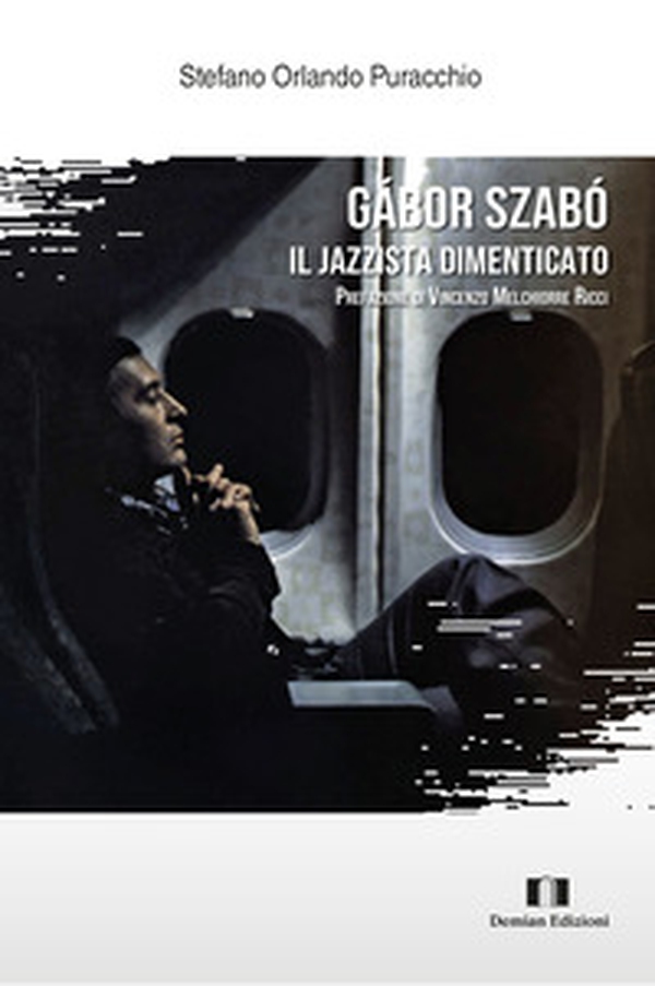 Gábor Szabó. Il jazzista dimenticato - Librerie.coop Gábor Szabó. Il jazzista dimenticato - Librerie.coop