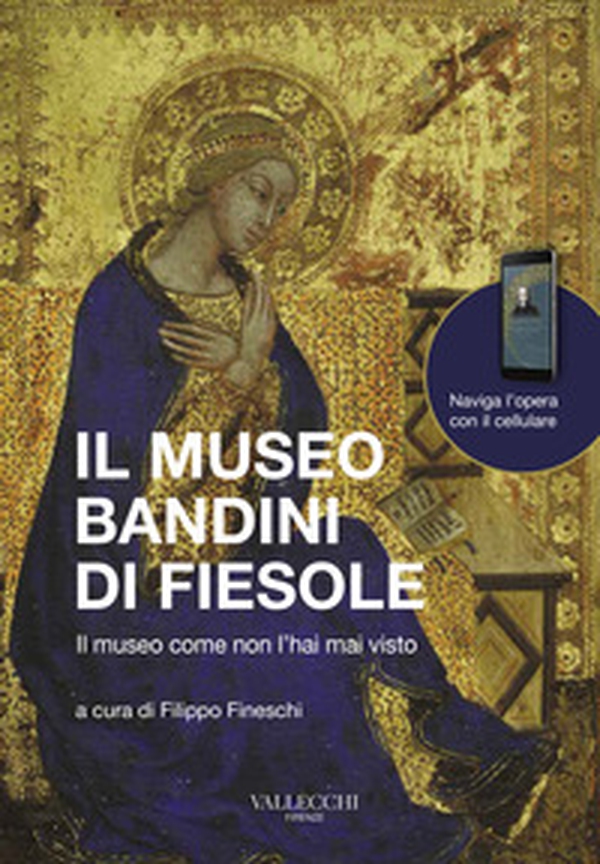 Il museo Bandini di Fiesole. Il museo come non l'hai mai visto. Ediz. italiana e inglese - Librerie.coop Il museo Bandini di Fiesole. Il museo come non l'hai mai visto. Ediz. italiana e inglese - Librerie.coop