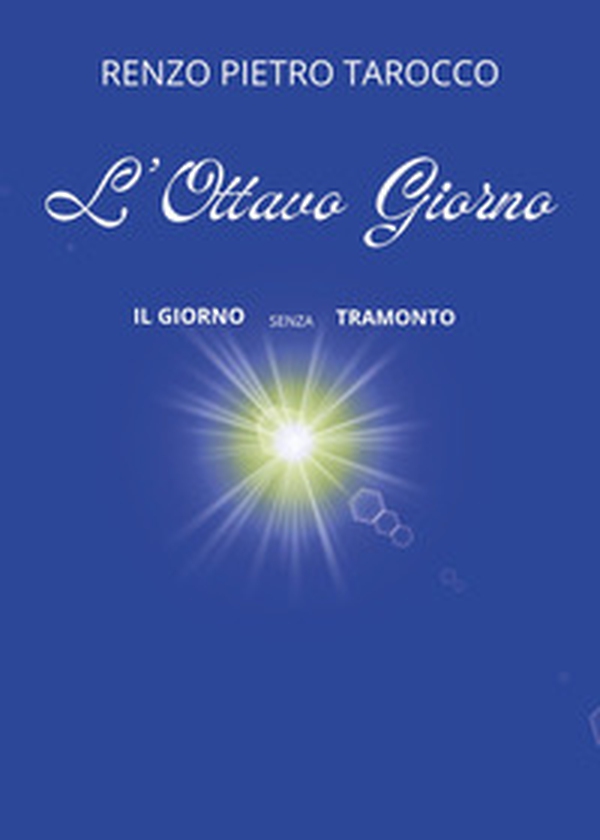 L'ottavo giorno. Il giorno senza tramonto - Librerie.coop L'ottavo giorno. Il giorno senza tramonto - Librerie.coop