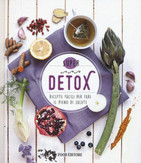 Detox. Ricette facili per fare il pieno di salute - Librerie.coop Detox. Ricette facili per fare il pieno di salute - Librerie.coop