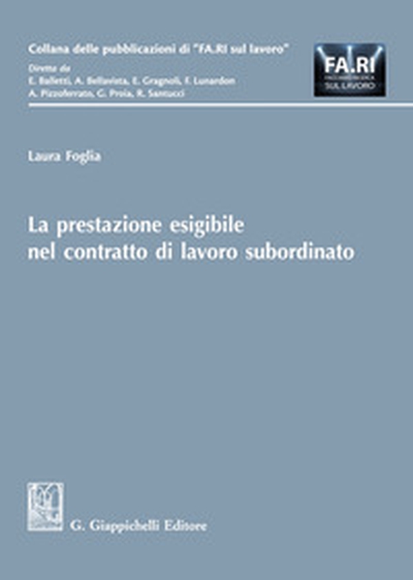 La prestazione esigibile nel contratto di lavoro subordinato - Librerie.coop La prestazione esigibile nel contratto di lavoro subordinato - Librerie.coop