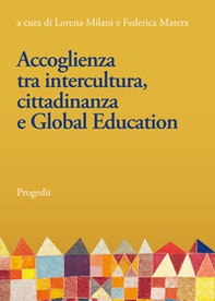Accoglienza tra intercultura, cittadinanza e Global Education. Linee e prospettive per la Ricerca-Azione nelle scuole - Librerie.coop