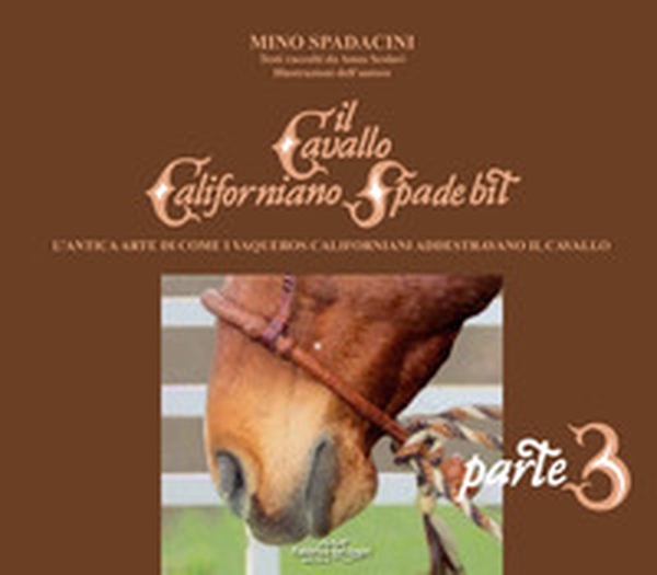 Il cavallo californiano Spade Bit. L'antica arte di come i Vaqueros californiani addestrano il cavallo - Librerie.coop Il cavallo californiano Spade Bit. L'antica arte di come i Vaqueros californiani addestrano il cavallo - Librerie.coop