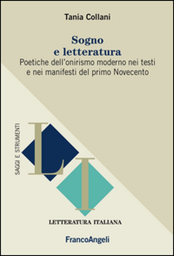 Sogno e letteratura. Poetiche dell'onirismo moderno nei testi e manifesti del primo Novecento - Librerie.coop Sogno e letteratura. Poetiche dell'onirismo moderno nei testi e manifesti del primo Novecento - Librerie.coop