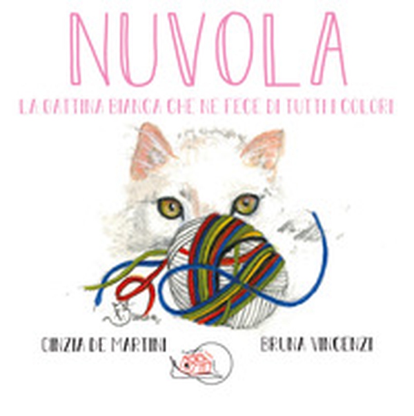 Nuvola. La gattina bianca che ne fece di tutti i colori - Librerie.coop Nuvola. La gattina bianca che ne fece di tutti i colori - Librerie.coop
