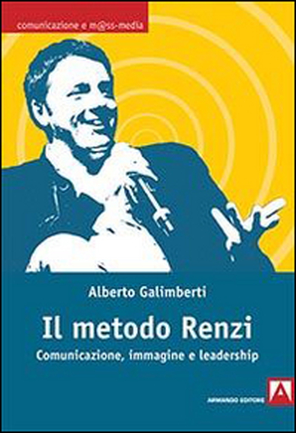 Il metodo Renzi. Comunicazione, immagine, leadership - Librerie.coop Il metodo Renzi. Comunicazione, immagine, leadership - Librerie.coop