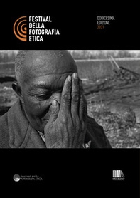 Festival della fotografia etica 2021. Ediz. italiana e inglese - Librerie.coop