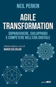 Agile transformation. Sopravvivere, svilupparsi e competere nell'era digitale - Librerie.coop