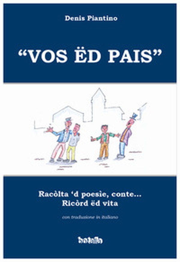 «Vos ed pais». Racolta 'd poesie, conte... ricord ed vita - Librerie.coop «Vos ed pais». Racolta 'd poesie, conte... ricord ed vita - Librerie.coop