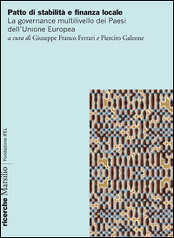 Patto di stabilità e finanza locale. Vincoli, obiettivi e procedure nella governance multilivello dei Paesi - Librerie.coop Patto di stabilità e finanza locale. Vincoli, obiettivi e procedure nella governance multilivello dei Paesi - Librerie.coop