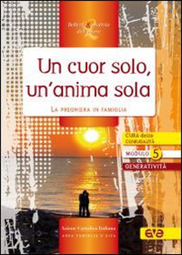 Un cuor solo, un'anima sola. La preghiera in famiglia - Librerie.coop Un cuor solo, un'anima sola. La preghiera in famiglia - Librerie.coop