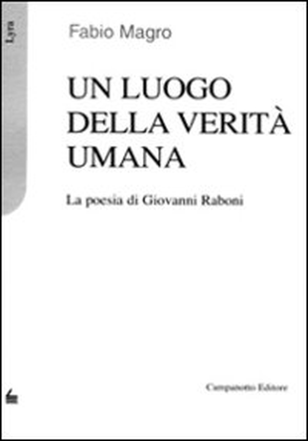 Un luogo della verità umana. La poesia di Giovanni Raboni - Librerie.coop Un luogo della verità umana. La poesia di Giovanni Raboni - Librerie.coop