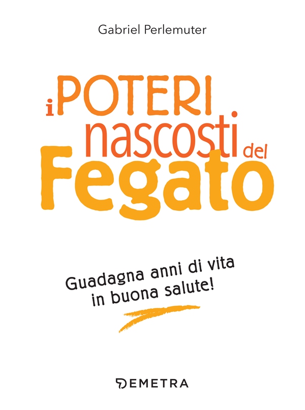 I poteri nascosti del fegato - Librerie.coop I poteri nascosti del fegato - Librerie.coop