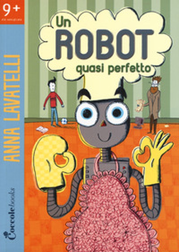 Un robot quasi perfetto - Librerie.coop Un robot quasi perfetto - Librerie.coop