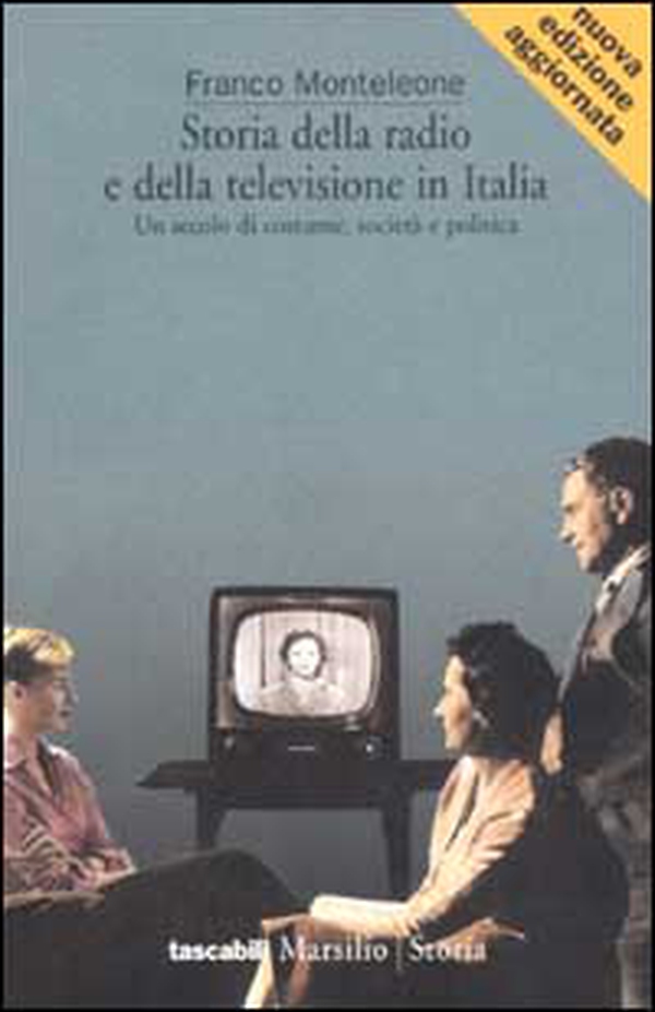 Storia della radio e della televisione in Italia. Un secolo di costume, società e politica - Librerie.coop Storia della radio e della televisione in Italia. Un secolo di costume, società e politica - Librerie.coop
