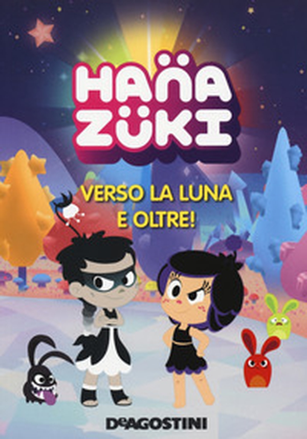 Verso la luna e oltre! Hanazuki - Librerie.coop Verso la luna e oltre! Hanazuki - Librerie.coop