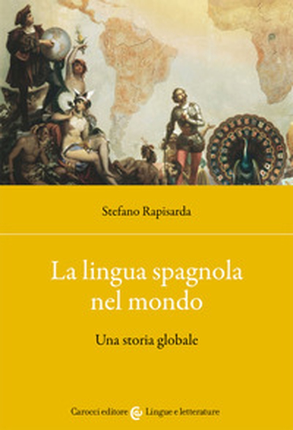 La lingua spagnola nel mondo. Una storia globale - Librerie.coop La lingua spagnola nel mondo. Una storia globale - Librerie.coop