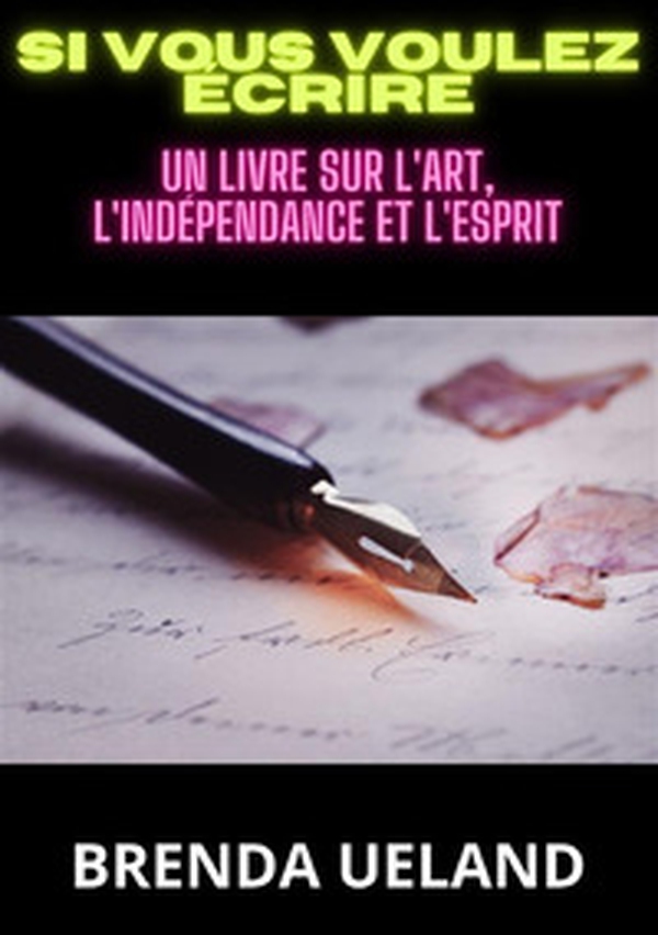 Si vous voulez écrire. Un livre sur l'art, l'indépendance et l'esprit - Librerie.coop Si vous voulez écrire. Un livre sur l'art, l'indépendance et l'esprit - Librerie.coop