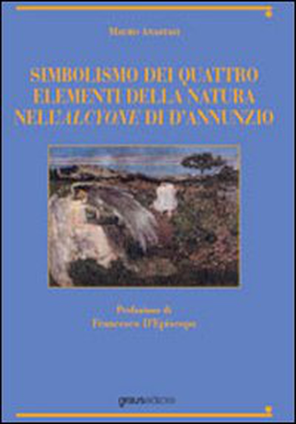 Simbolismo dei quattro elementi della natura nell'Alcyone di D'Annunzio - Librerie.coop Simbolismo dei quattro elementi della natura nell'Alcyone di D'Annunzio - Librerie.coop