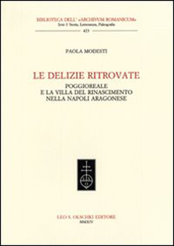 Le delizie ritrovate. Poggioreale e la villa del Rinascimento nella Napoli aragonese - Librerie.coop Le delizie ritrovate. Poggioreale e la villa del Rinascimento nella Napoli aragonese - Librerie.coop