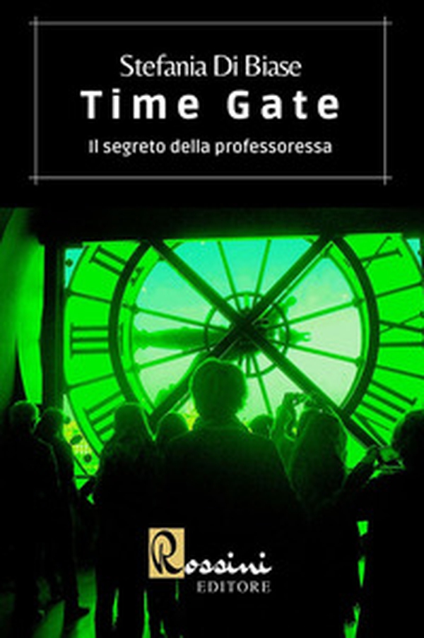 Time Gate. Il segreto della professoressa - Librerie.coop Time Gate. Il segreto della professoressa - Librerie.coop