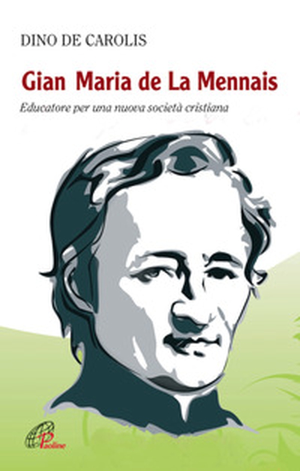 Gian Maria de la Mennais. Educatore per una nuova società cristiana - Librerie.coop Gian Maria de la Mennais. Educatore per una nuova società cristiana - Librerie.coop