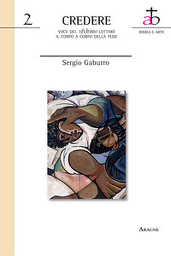 Credere. Voce del V(v)erbo lottare. Il corpo a corpo della fede - Librerie.coop Credere. Voce del V(v)erbo lottare. Il corpo a corpo della fede - Librerie.coop
