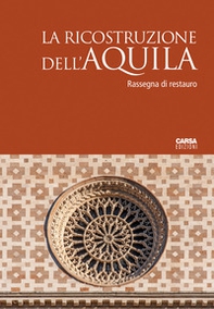 La ricostruzione dell'Aquila. Rassegna di restauro - Librerie.coop